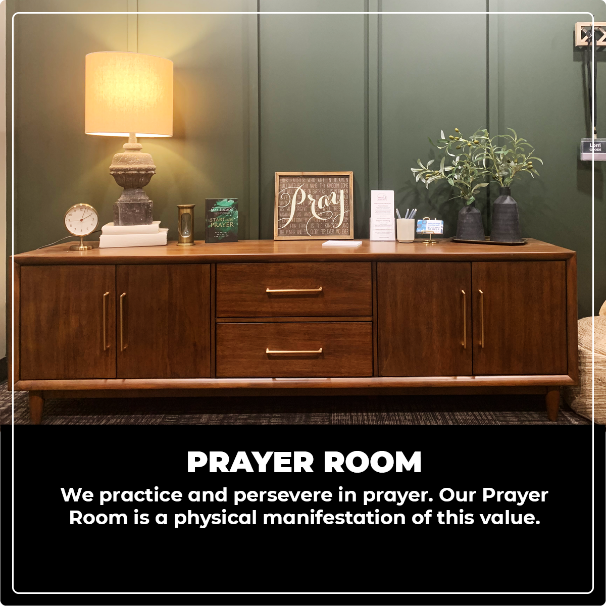Prayer room: We practice and persevere in prayer. Our Prayer Room is a physical manifestation of this value.