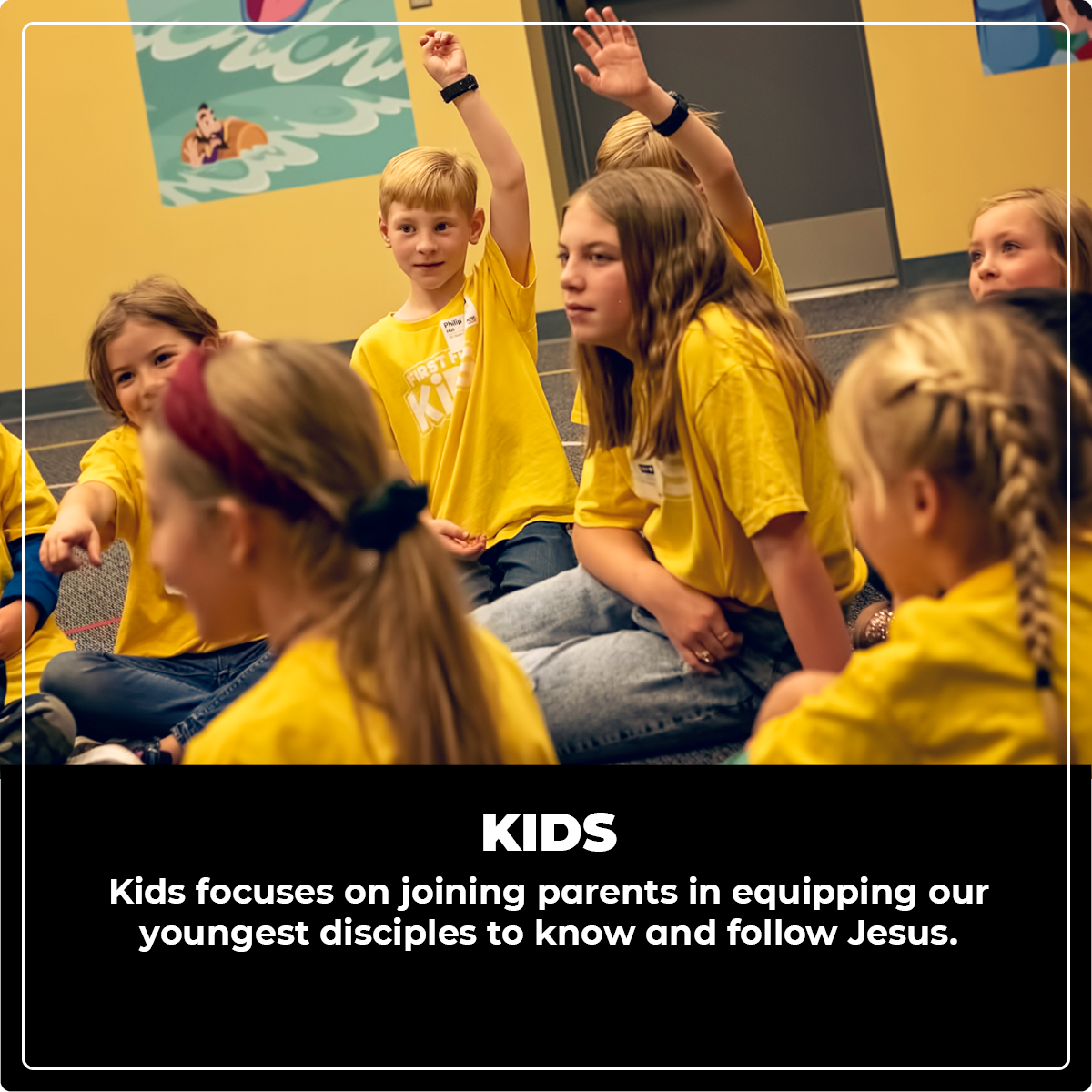 Kids: Kids focuses on joining parents in equipping our youngest disciples to know and follow Jesus.