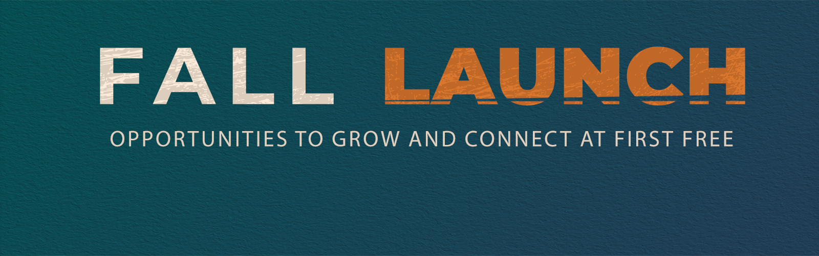 Fall Launch: Opportunities to grow and connect at first free