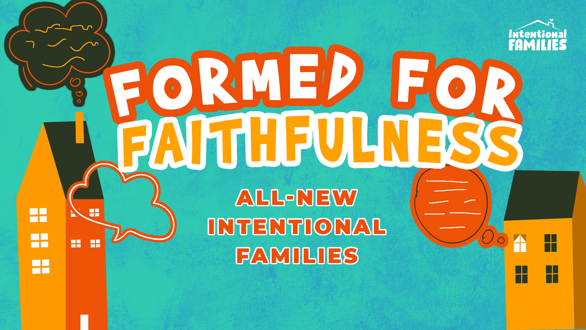 Intentional Families: Formed for Faithfulness