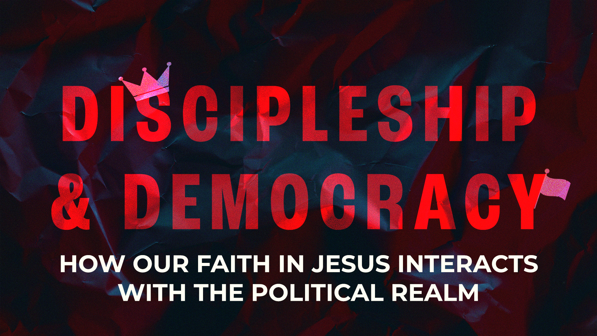 Discipleship and Democracy: How our Faith in Jesus interacts with the Political Realm