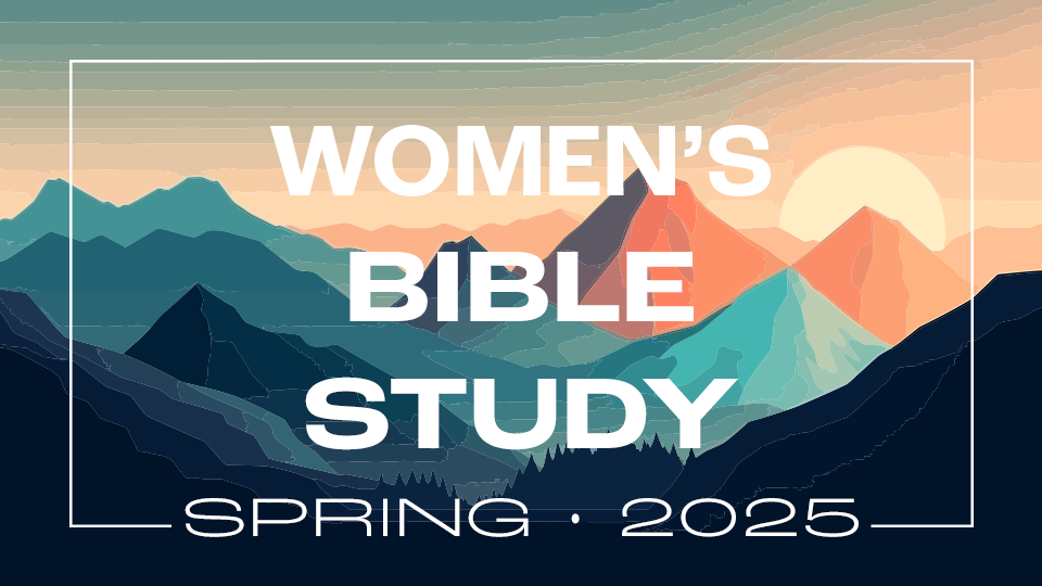 Women's Bible Study | Spring 2025