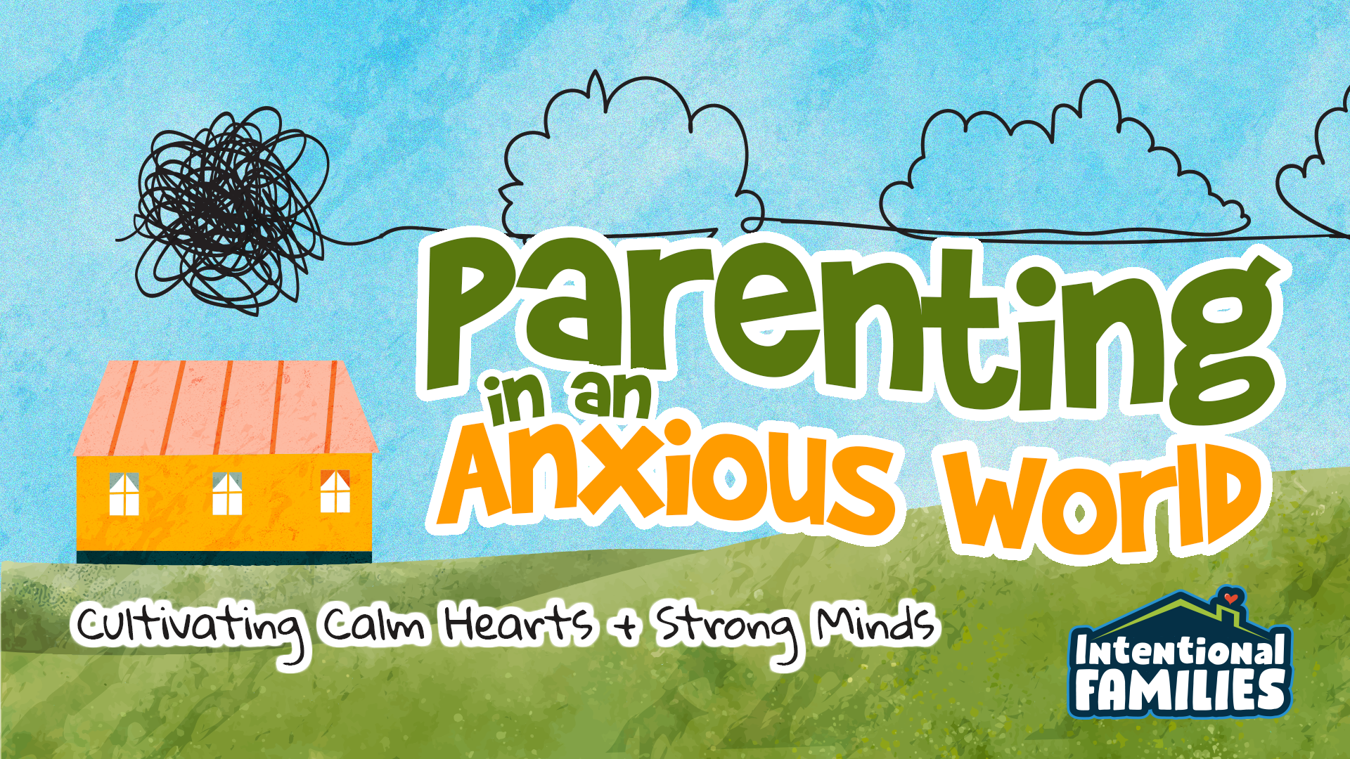 Intentional Families: Parenting in an Anxious World