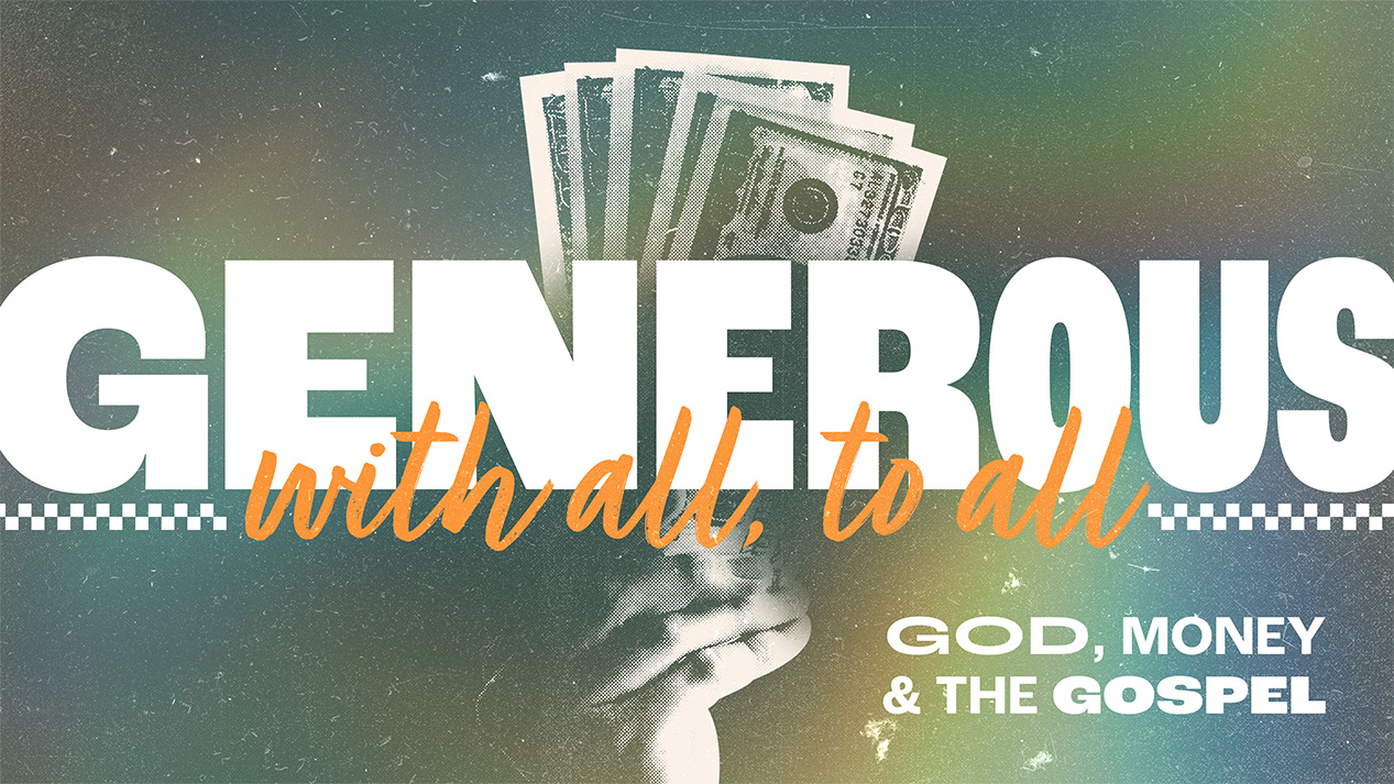 Generous with all, to all sermon graphic